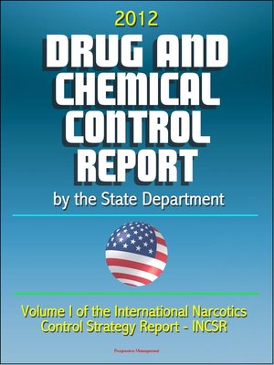 cover image of 2012 Drug and Chemical Control Report by the State Department (Volume I of the International Narcotics Control Strategy Report--INCSR)